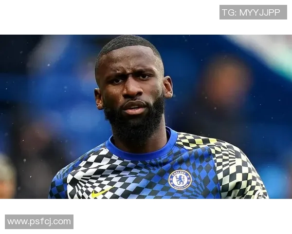 吕迪格：从默默无闻到绿茵场上的闪耀明星之路